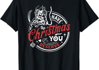 Have The Christmas You Deserve Krampus Christmas Horror T-Shirt