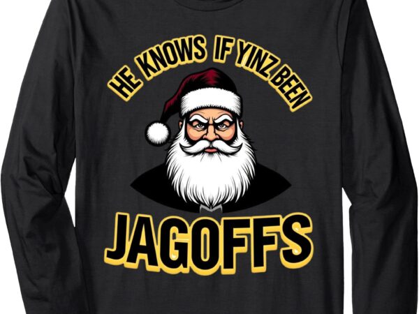 He knows if yinz been jagoffs funny pittsburgh 412 long sleeve t-shirt