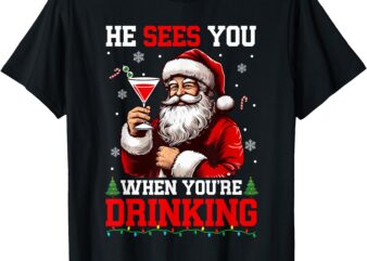 He Sees When You’re Drinking Xmas Santa Drinking Cocktail T-Shirt