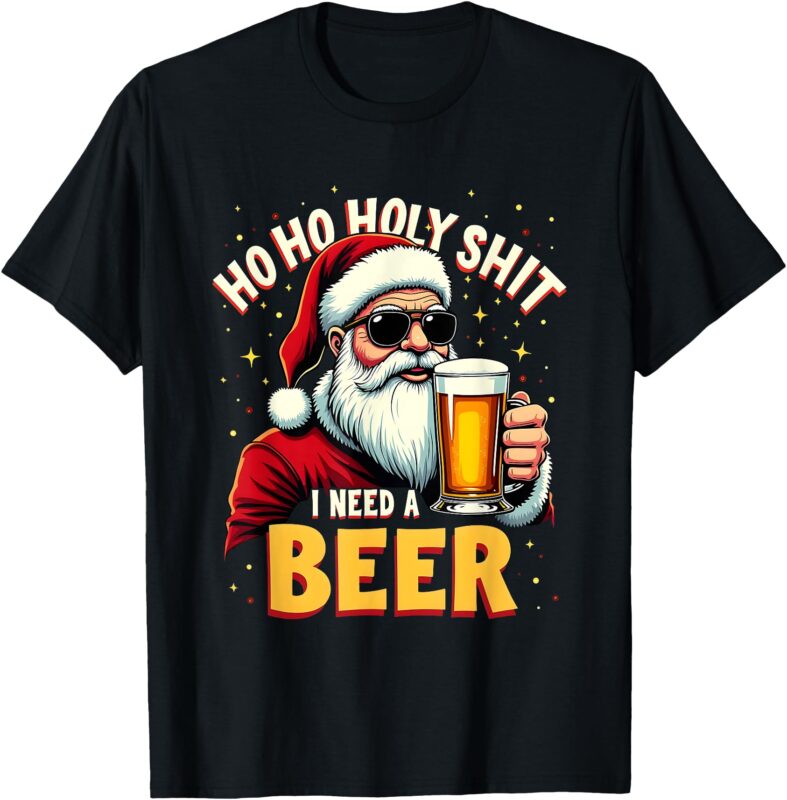 Ho Ho Holy Shit I Need a Beer Funny Santa Christmas Drinking T-Shirt