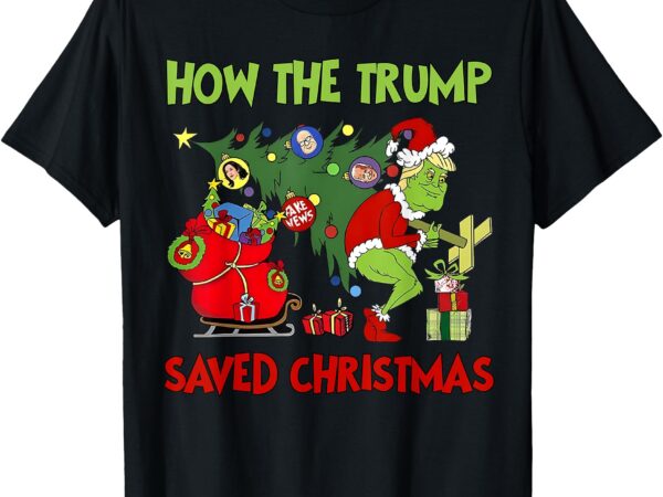 How the trump saved christmas funny trump christmas 2024 t-shirt