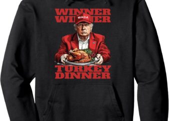 Humor Funny Trump Winner Winner Turkey Dinner Thanksgiving Pullover Hoodie