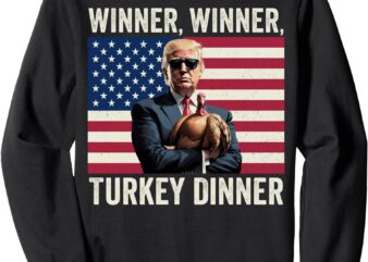 Humor Funny Trump Winner Winner Turkey Dinner Thanksgiving Sweatshirt