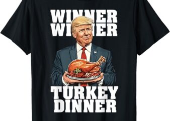 Humor Funny Trump Winner Winner Turkey Dinner Thanksgiving T-Shirt