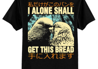 I Alone Shall Get This Bread Classic T-Shirt