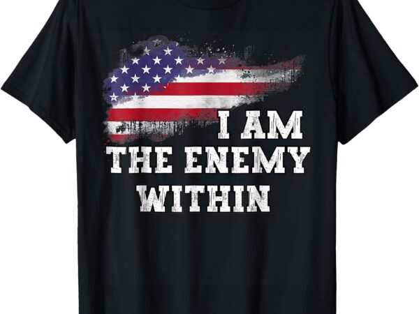 I am the enemy within t-shirt