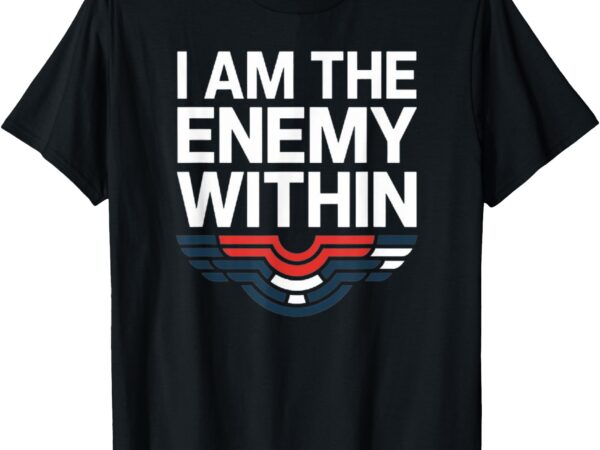 I am the enemy within tee t-shirt