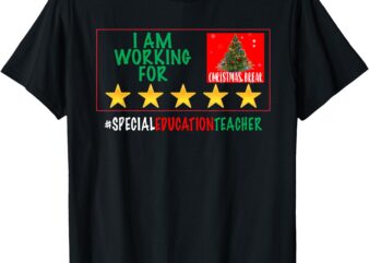 I Am Working For Christmas Break 5 Stars Special Education T-Shirt