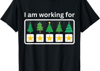 I Am Working For Christmas Break 5 Stars Xmas T-Shirt