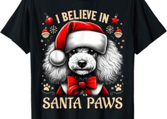 I Believe In Santa Paws Poodle Cute Christmas Owner Lover T-Shirt