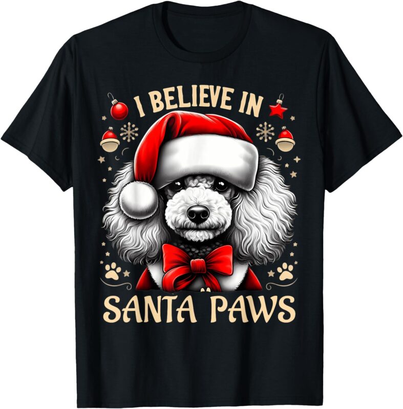 I Believe In Santa Paws Poodle Cute Christmas Owner Lover T-Shirt