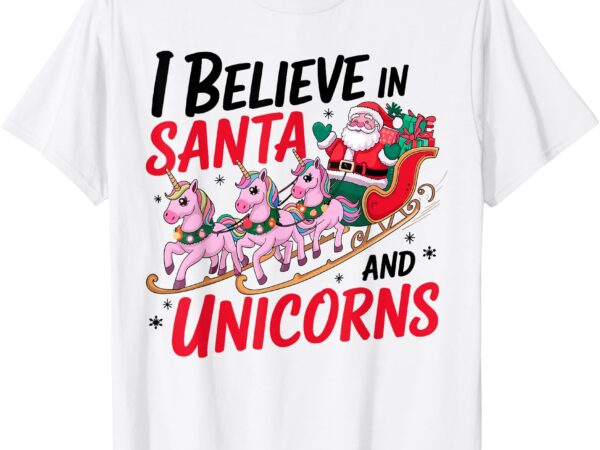 I believe in santa and unicorns christmas unicorns lover t-shirt