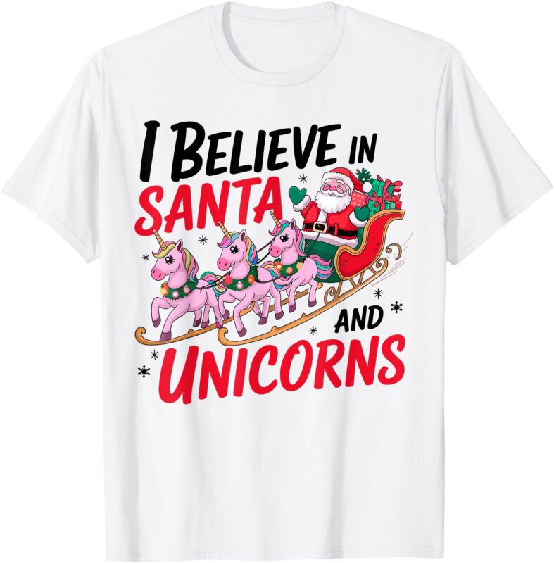 I Believe in Santa And Unicorns Christmas Unicorns Lover T-Shirt