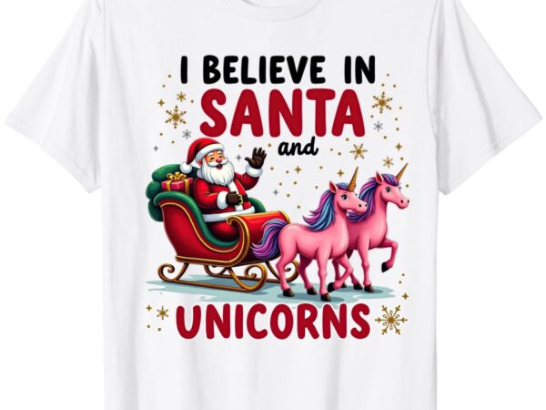 I believe in santa and unicorns christmas unicorns lover t-shirt ltsp