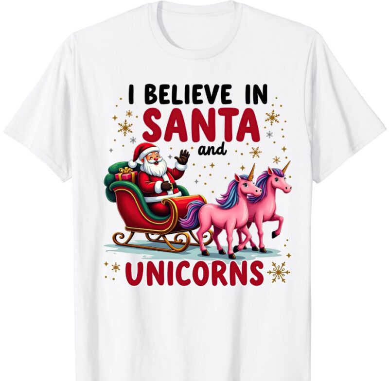 I Believe in Santa And Unicorns Christmas Unicorns Lover T-Shirt ltsp