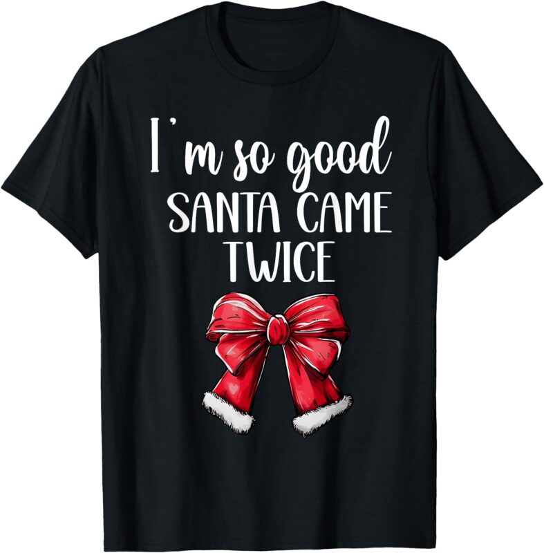 I Deliver All Night Long I’m So Good Santa Came Twice Adult T-Shirt