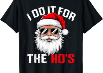 I Do It For The Hos Funny Inappropriate Christmas Santa Face T-Shirt