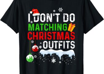 I Don’t Do Matching Christmas Family Xmas Pajamas Couples T-Shirt