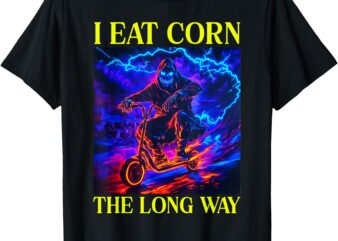 I Eat Corn The Long Way T-Shirt