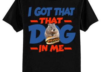 I Got That Dog In Me Hyrax Animal Funny Design T-Shirt ltsp