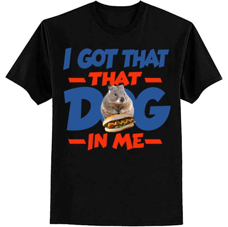 I Got That Dog In Me Hyrax Animal Funny Design T-Shirt ltsp