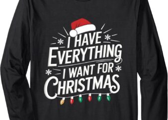 I Have Everything I Want For Christmas Couples Matching Long Sleeve T-Shirt