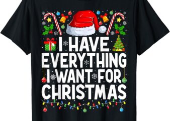 I Have Everything I Want for Christmas Couple Xmas Couples T-Shirt