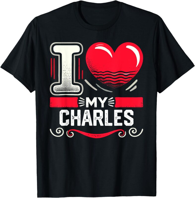 I Love My CHARLES T-Shirt Name CHARLES T-Shirt