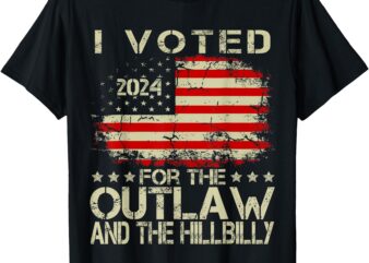 I Voted For The Outlaw And The Hillbilly 2024 Trump Victory T-Shirt