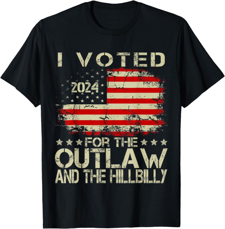 I Voted For The Outlaw And The Hillbilly 2024 Trump Victory T-Shirt