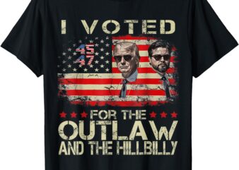 I Voted For The Outlaw And The Hillbilly 2024 Trump Victory T-Shirt