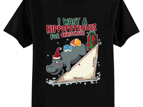 I want a hippopotenuse for christmas math lover t-shirt ltsp