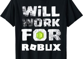 I Will Work For ROBUX Saying For The Blockchain And Token T-Shirt