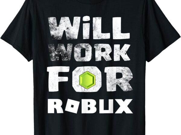 I will work for robux saying for the blockchain and token t-shirt