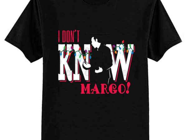 I don’t know, margo! (couples) t-shirt