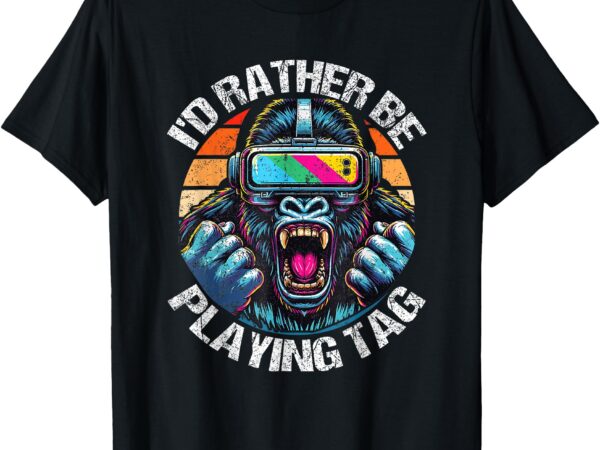 I’d rather be playing tag gorilla monke tag gorilla vr gamer t-shirt