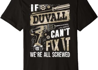 If DUVALL Can’t Fix It We’re All Screwed Funny Family Name Premium T-Shirt