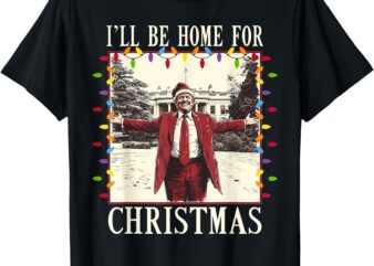 I’ll Be Home For Christmas 2024 Family Xmas Pajamas Matching T-Shirt