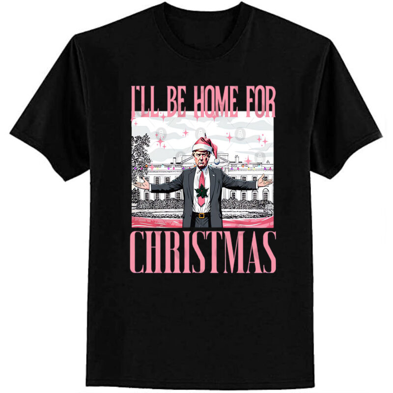 I’ll Be Home For Christmas Funny Santa Claus Trump 2024 T-Shirt