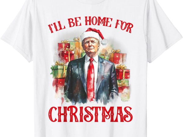 I’ll be home for christmas funny santa trump xmas pajamas t-shirt