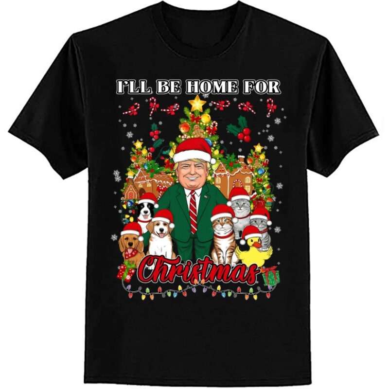 I’ll Be Home For Christmas Funny Trump Pets Dog Cat Xmas T-Shirt ltsp