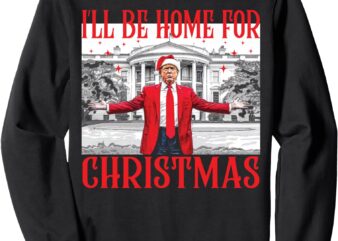 I’ll Be Home For Christmas Santa Funny Trump Xmas Pajamas Sweatshirt