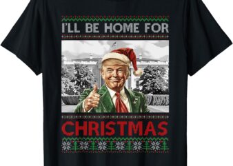 I’ll Be Home For Christmas Santa Funny Trump Xmas Pajamas T-Shirt