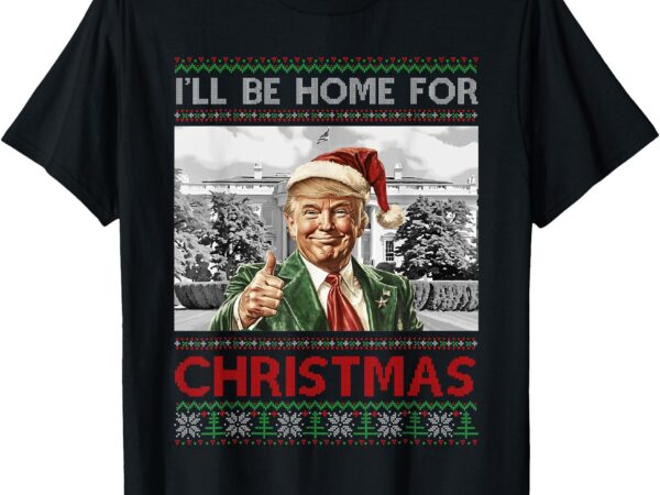 I’ll be home for christmas santa funny trump xmas pajamas t-shirt