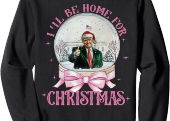 I'll be home for christmas, trump xmas 2024 sweatshirt