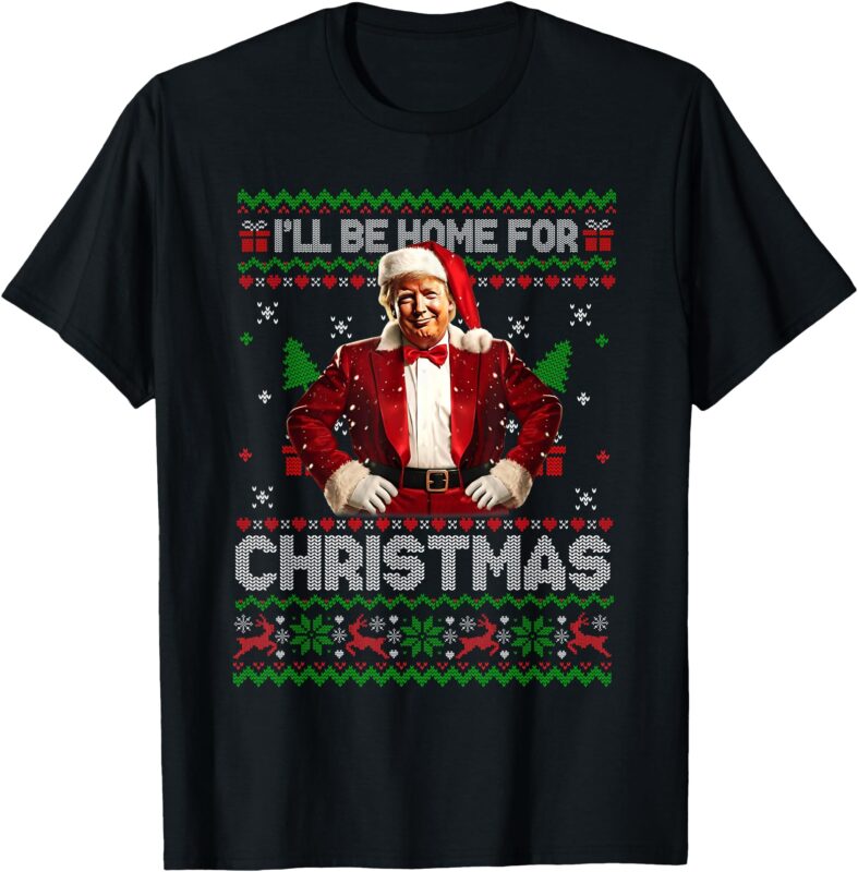 I’ll Be Home For Christmas Xmas Trump Pajamas Holiday Santa T-Shirt