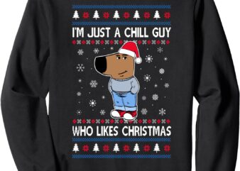 I’m Just A Chill Guy Ugly Sweater Christmas Sweatshirt