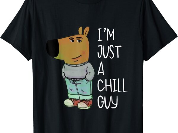 I’m just a chill guy meme t-shirt