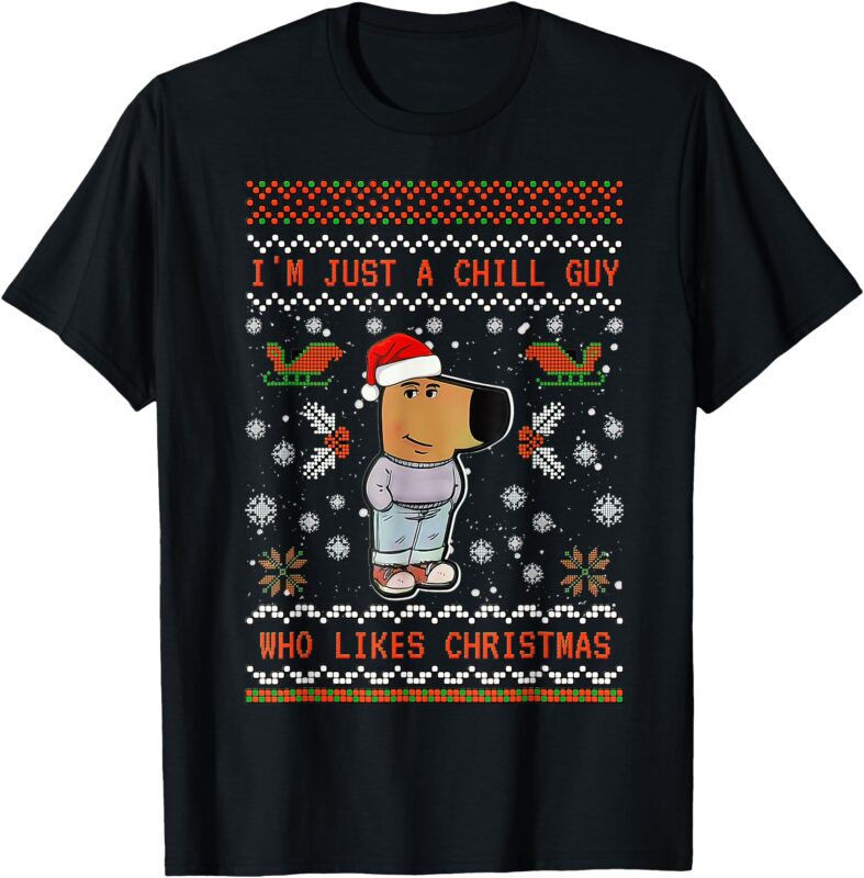 I’m Just a Chill Guy Who Likes Christmas T-Shirt