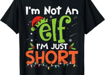 Im Not An Elf Just Short Funny Christmas Xmas Men Women Kids T-Shirt